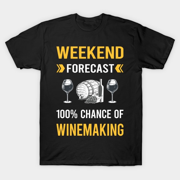 Weekend Forecast Winemaking Winemaker T-Shirt by Bourguignon Aror